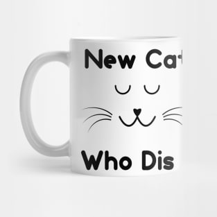 New Cat Who Dis ? Mug